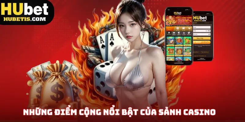 Những điểm cộng nổi bật của sảnh casino