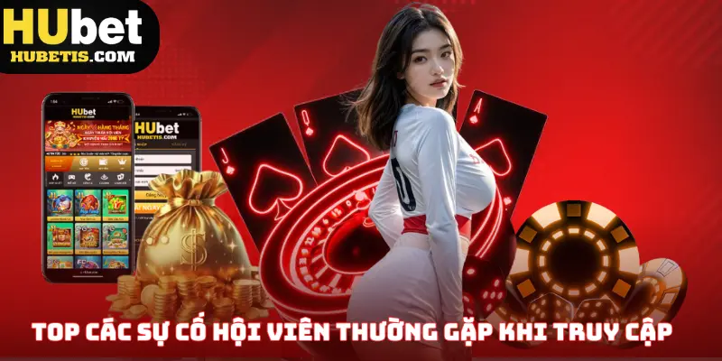 Top các sự cố hội viên thường gặp khi truy cập